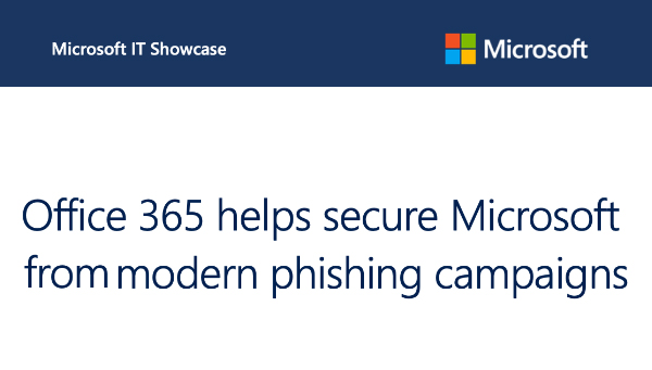 Office 365 helps secure Microsoft from modern phishing campaigns