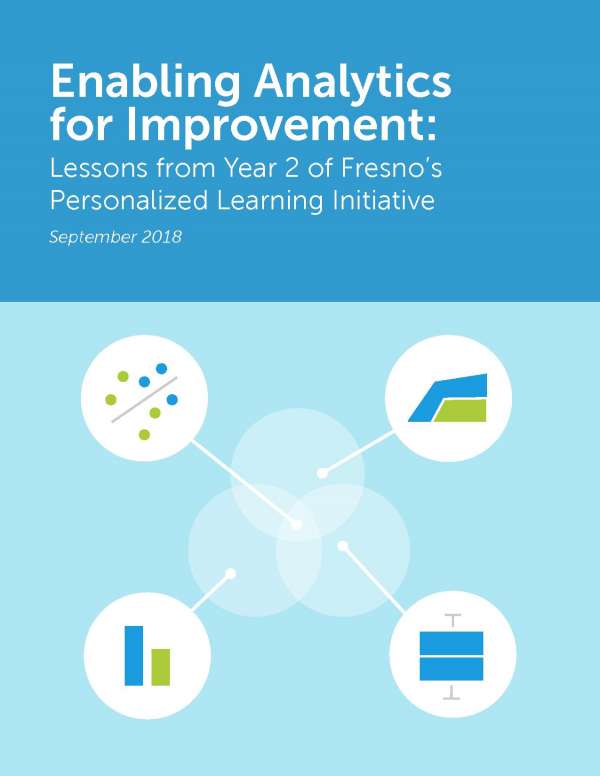 Enabling Analytics for Improvement: Lessons from year 2 of Fresno’s Personalized Learning Initiative