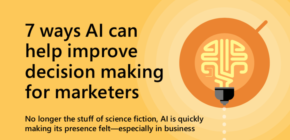 7 ways AI can help improve decision making for marketers