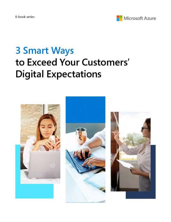 3 Smart Ways to Exceed Your Customers’ Digital Expectations