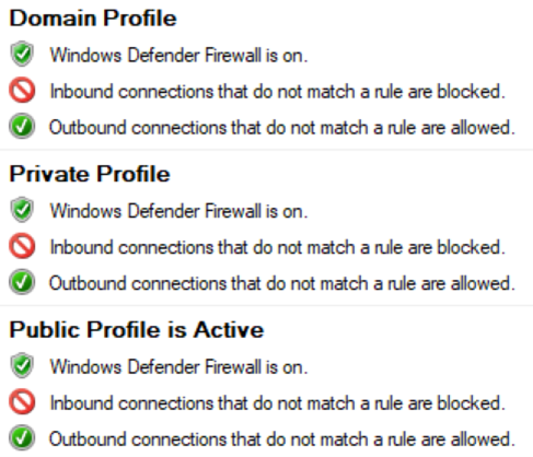 Screenshot of Windows Defender Firewall interface with firewall enabled for Domain, Private and Public firewall profiles with the same settings across all profiles. All inbound connections are blocked unless specifically allowed by one of the rules, all outbound connections are allowed, unless specifically blocked by one of the rules.